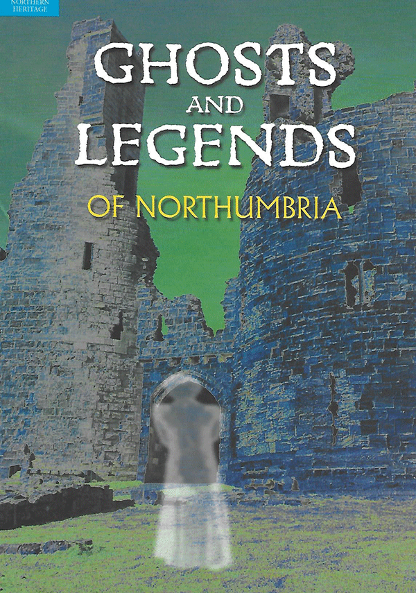 1 Ghosts and Legends of Northumbria 600